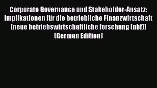 [PDF] Corporate Governance und Stakeholder-Ansatz: Implikationen für die betriebliche Finanzwirtschaft