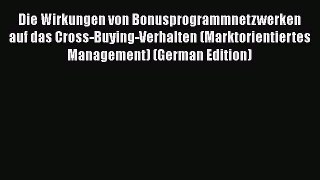 [PDF] Die Wirkungen von Bonusprogrammnetzwerken auf das Cross-Buying-Verhalten (Marktorientiertes