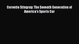 [Read Book] Corvette Stingray: The Seventh Generation of America's Sports Car  EBook