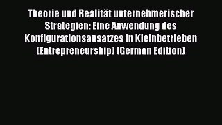 [PDF] Theorie und Realität unternehmerischer Strategien: Eine Anwendung des Konfigurationsansatzes