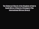 [Read book] The Universal Church of the Kingdom of God in South Africa: A Church of Strangers