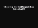 PDF 5 Vegan Deep-Fried Donut Recipes (5 Vegan Recipes Book 4)  EBook