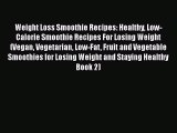 PDF Weight Loss Smoothie Recipes: Healthy Low-Calorie Smoothie Recipes For Losing Weight (Vegan