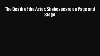 [PDF] The Death of the Actor: Shakespeare on Page and Stage [Read] Online