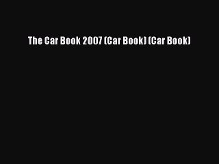[Read Book] The Car Book 2007 (Car Book) (Car Book)  EBook