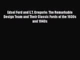 [Read Book] Edsel Ford and E.T. Gregorie: The Remarkable Design Team and Their Classic Fords