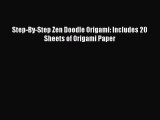 Download Step-By-Step Zen Doodle Origami: Includes 20 Sheets of Origami Paper  Read Online