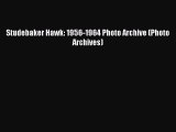 [Read Book] Studebaker Hawk: 1956-1964 Photo Archive (Photo Archives)  EBook