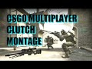 CSGO MULTIPLAYER CLUTCH MONTAGE
