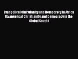 [Read book] Evangelical Christianity and Democracy in Africa (Evangelical Christianity and