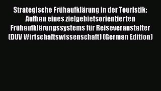 [PDF] Strategische Frühaufklärung in der Touristik: Aufbau eines zielgebietsorientierten Frühaufklärungssystems