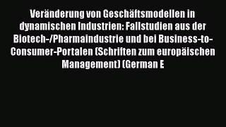 [PDF] Veränderung von Geschäftsmodellen in dynamischen Industrien: Fallstudien aus der Biotech-/Pharmaindustrie