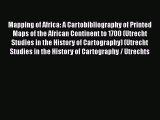 [Read book] Mapping of Africa: A Cartobibliography of Printed Maps of the African Continent