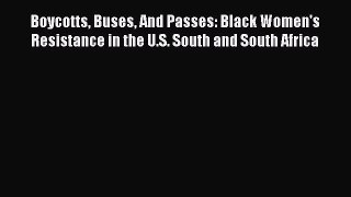 [Read book] Boycotts Buses And Passes: Black Women's Resistance in the U.S. South and South