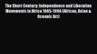 [Read book] The Short Century: Independence and Liberation Movements in Africa 1945-1994 (African