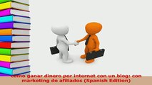 PDF  como ganar dinero por internet con un blog con marketing de afiliados Spanish Edition Read Online