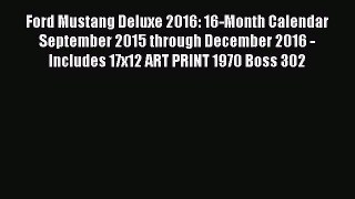 [Read Book] Ford Mustang Deluxe 2016: 16-Month Calendar September 2015 through December 2016