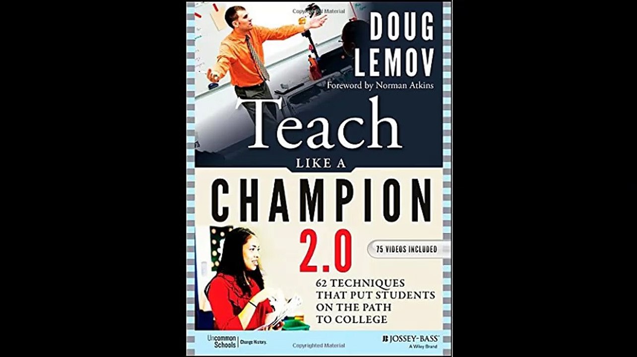 Teach Like a Champion 2.0 62 Techniques that Put Students on the Path to College