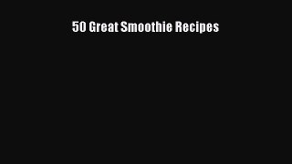 Download 50 Great Smoothie Recipes Free Books