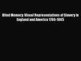 [Read book] Blind Memory: Visual Representations of Slavery in England and America 1780-1865