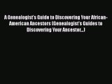 [Read book] A Genealogist's Guide to Discovering Your African-American Ancestors (Genealogist's