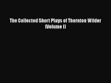 [PDF] The Collected Short Plays of Thornton Wilder (Volume I) [Download] Online