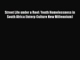 [Read book] Street Life under a Roof: Youth Homelessness in South Africa (Interp Culture New