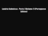 [PDF] Luxúria Submissa - Parte I (Volume 1) (Portuguese Edition) [Download] Online