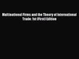 [Read book] Multinational Firms and the Theory of International Trade: 1st (First) Edition