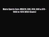 [Read Book] Matra Sports Cars: MS620 630 650 660 & 670 - 1966 to 1974 (WSC Giants) Free PDF