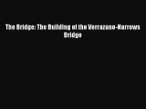 [Read Book] The Bridge: The Building of the Verrazano-Narrows Bridge  EBook