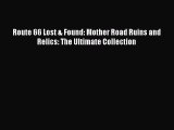 [Read Book] Route 66 Lost & Found: Mother Road Ruins and Relics: The Ultimate Collection Free