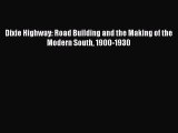 [Read Book] Dixie Highway: Road Building and the Making of the Modern South 1900-1930  Read