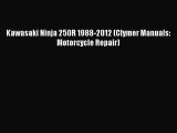 [Read Book] Kawasaki Ninja 250R 1988-2012 (Clymer Manuals: Motorcycle Repair)  Read Online