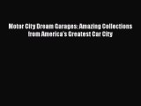 [Read Book] Motor City Dream Garages: Amazing Collections from America's Greatest Car City