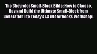 [Read Book] The Chevrolet Small-Block Bible: How to Choose Buy and Build the Ultimate Small-Block