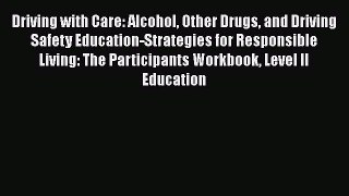 [Read Book] Driving with Care: Alcohol Other Drugs and Driving Safety Education-Strategies