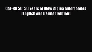 [Read Book] OAL-BB 50: 50 Years of BMW Alpina Automobiles (English and German Edition)  Read