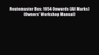 [Read Book] Routemaster Bus: 1954 Onwards (All Marks) (Owners' Workshop Manual)  EBook