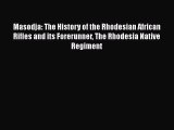 [Read book] Masodja: The History of the Rhodesian African Rifles and its Forerunner The Rhodesia