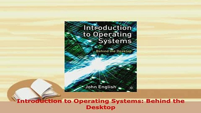 PDF Introduction to Operating Systems Behind the Desktop Free Books
