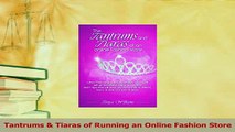 Read  Tantrums  Tiaras of Running an Online Fashion Store Ebook Free