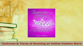 Read  Tantrums  Tiaras of Running an Online Fashion Store Ebook Free