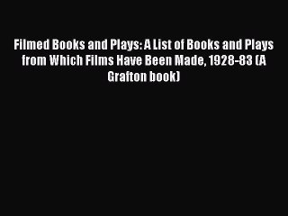 [PDF] Filmed Books and Plays: A List of Books and Plays from Which Films Have Been Made 1928-83