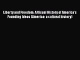 [Read book] Liberty and Freedom: A Visual History of America's Founding Ideas (America: a cultural