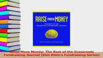 Read  Raise More Money The Best of the Grassroots Fundraising Journal Kim Kleins Fundraising Ebook Free