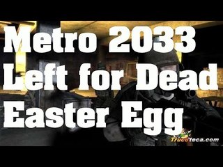 Metro 2033 Redux - Easter Egg: La mano de Left 4 Dead - Trucos