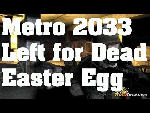 Metro 2033 Redux - Easter Egg: La mano de Left 4 Dead - Trucos