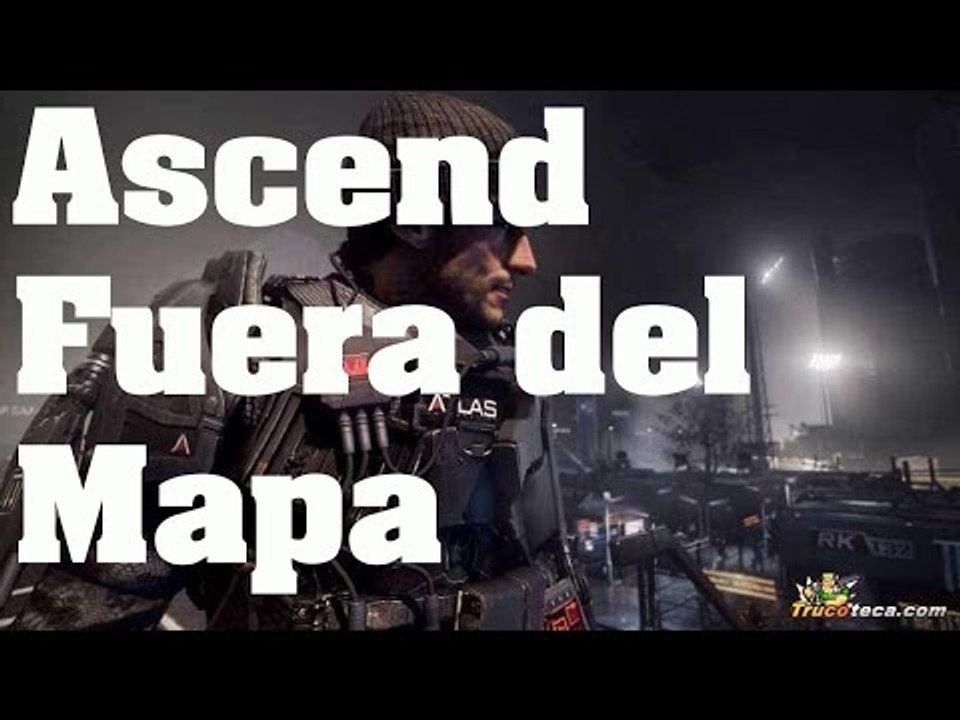 CoD Advanced Warfare - Truco (Glitch/Bug): Fuera del Mapa en Ascend - Trucos
