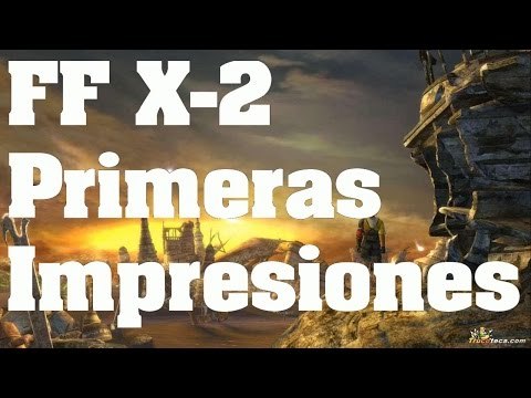 Final Fantasy X-2 HD - Gameplay Comentado: Primeras impresiones (PS4)